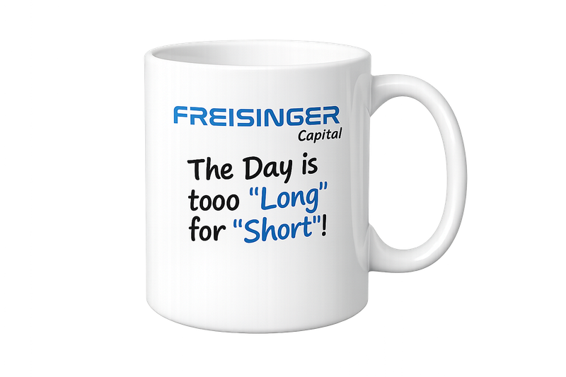 FREISINGER Capital Mug — The Day is tooo Long for Short!